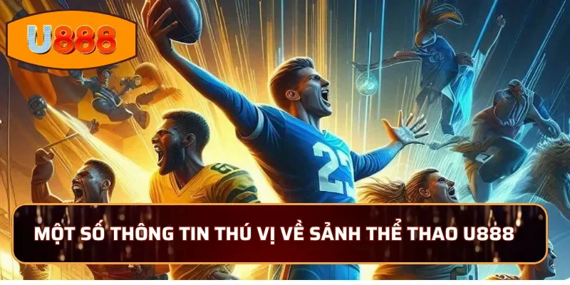 Một số thông tin thú vị về sảnh thể thao U888