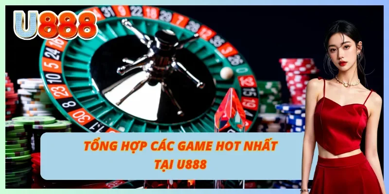 Khám phá các tựa game nổi bật tại U888